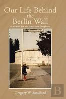 Our Life Behind The Berlin Wall
