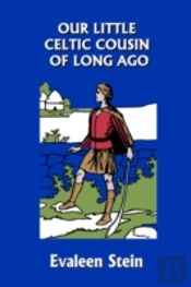Our Little Celtic Cousin Of Long Ago (Yesterday'S Classics)