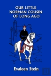 Our Little Norman Cousin Of Long Ago (Yesterday'S Classics)
