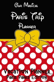 Our Magical Paris Trip Planner Vacation