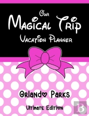 Our Magical Trip Vacation Planner Orlando Parks Ultimate Edition - Pink Spotty