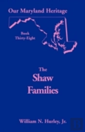 Our Maryland Heritage, Book 38: Shaw Fam