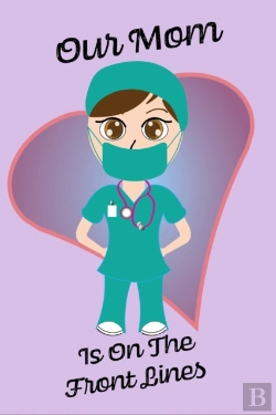 Bertrand.pt - Our Mom Is On The Front Lines - Blank Lined Nurse Notebook 6 X 9