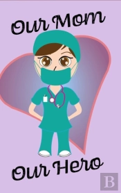 Our Mom Our Hero - Blank Lined Notebook Nurse Gift 6 X 9