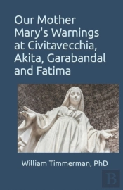 Our Mother Mary'S Warnings At Civitavecchia, Akita, Garabandal And Fatima