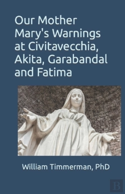 Bertrand.pt - Our Mother Mary'S Warnings At Civitavecchia, Akita, Garabandal And Fatima