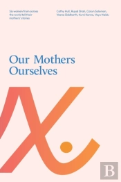 Our Mothers Ourselves
