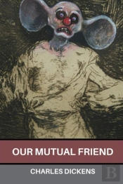 Our Mutual Friend By Charles Dickens