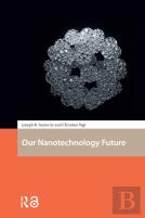 Our Nanotechnology Future