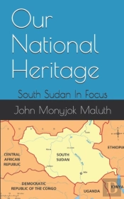 Our National Heritage: South Sudan In Fo