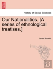 Our Nationalities. (A Series Of Ethnological Treatises.)