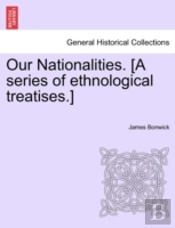 Our Nationalities. (A Series Of Ethnological Treatises.)