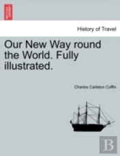 Our New Way Round The World. Fully Illus