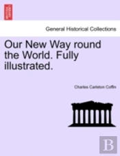 Our New Way Round The World. Fully Illus
