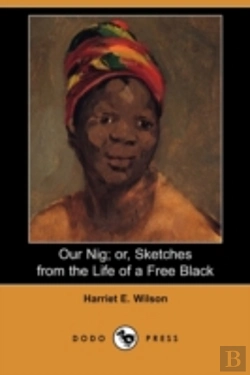 Bertrand.pt - Our Nig; Or, Sketches From The Life Of A Free Black (Dodo Press)