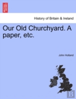 Bertrand.pt - Our Old Churchyard. A Paper, Etc.
