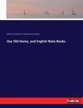 Our Old Home, And English Note-Books