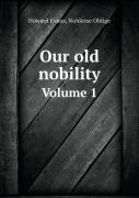 Our Old Nobility Volume 1