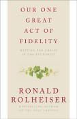 Our One Great Act Of Fidelity