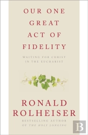 Our One Great Act Of Fidelity