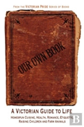 Our Own Book - A Victorian Guide To Life