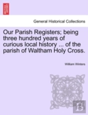 Our Parish Registers; Being Three Hundre