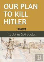 Our Plan To Kill Hitler