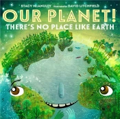 Our Planet! There'S No Place Like Earth