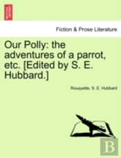 Our Polly: The Adventures Of A Parrot, E