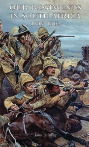 Our Regiments In South Africa 1899-1902