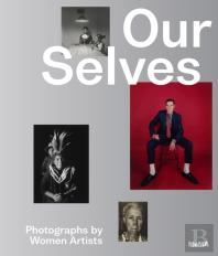 Our Selves: Photographs By Women Artists