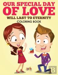 Our Special Day Of Love Will Last To Eternity Coloring Book