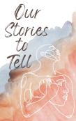 Our Stories To Tell