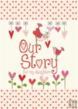 Bertrand.pt - Our Story, For My Daughter