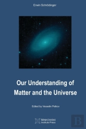 Our Understanding Of Matter And The Universe
