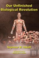 Our Unfinished Biological Revolution