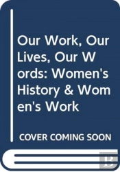 Our Work, Our Lives, Our Words