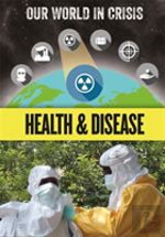 Our World In Crisis: Health And Disease