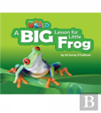 Our World Readers: A Big Lesson For Little Frog
