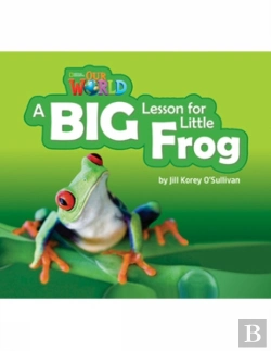 Bertrand.pt - Our World Readers: A Big Lesson For Little Frog