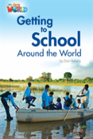 Our World Readers: Getting To School Around The World
