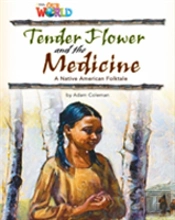 Our World Readers: Tender Flower And The Medicine