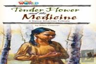 Our World Readers: Tender Flower And The Medicine