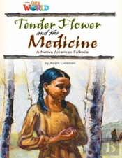 Our World Readers: Tender Flower And The Medicine