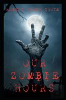 Our Zombie Hours