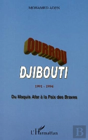 Ourrou-Djibouti ; Du Maquis A La Paix Des Braves, 1991-1994 ; Du Maquis Afar A La Paix Des Braves