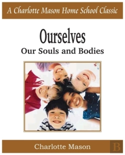 Bertrand.pt - Ourselves, Our Souls And Bodies: Charlotte Mason Homeschooling Series, Vol. 4