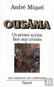 Ousâma : Un Prince Syrien Face Aux Croisés