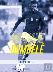 Ousmane Dembélé : Le Virtuose