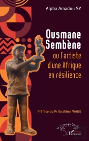 Ousmane Sembène Ou L'Artiste D'Une Afrique  En Résilience